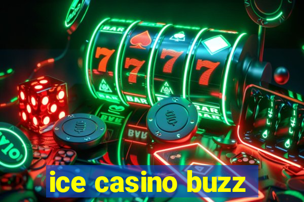 ice casino buzz